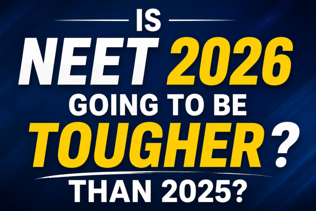 NEET 2026: Tougher Than 2025?