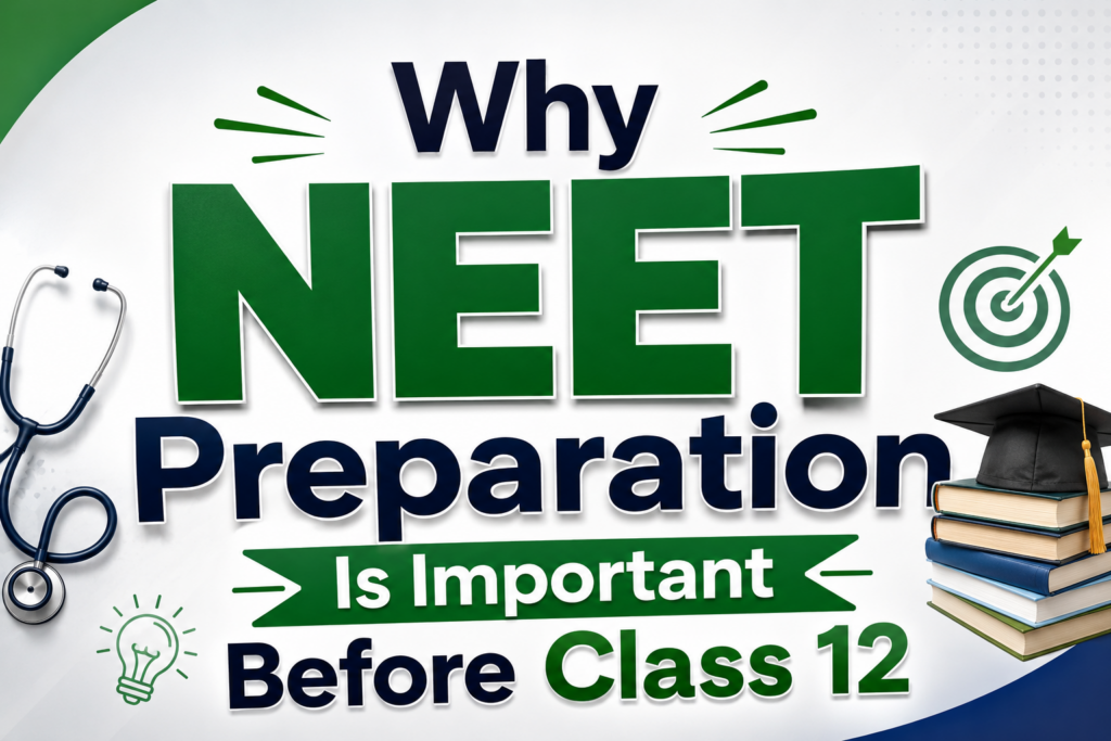 Why NEET Preparation Is Important Before Class 12