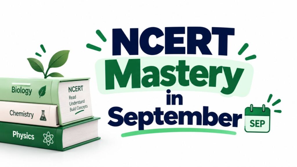 Clean NEET study banner with bold navy and green typography reading ‘NCERT Mastery in September,’ featuring Biology, Chemistry, and Physics books with a simple September calendar icon